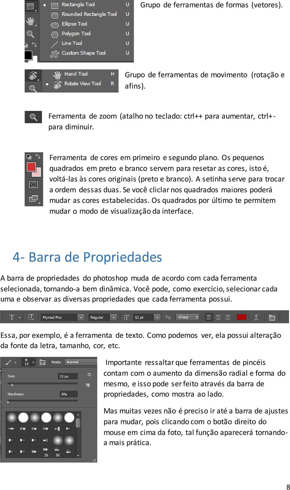 A setinha serve para trocar a ordem dessas duas. Se você cliclar nos quadrados maiores poderá mudar as cores estabelecidas.