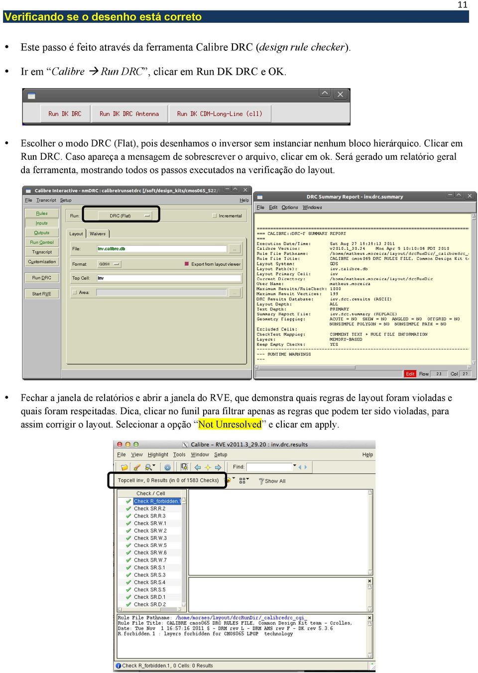 Será gerado um relatório geral da ferramenta, mostrando todos os passos executados na verificação do layout.