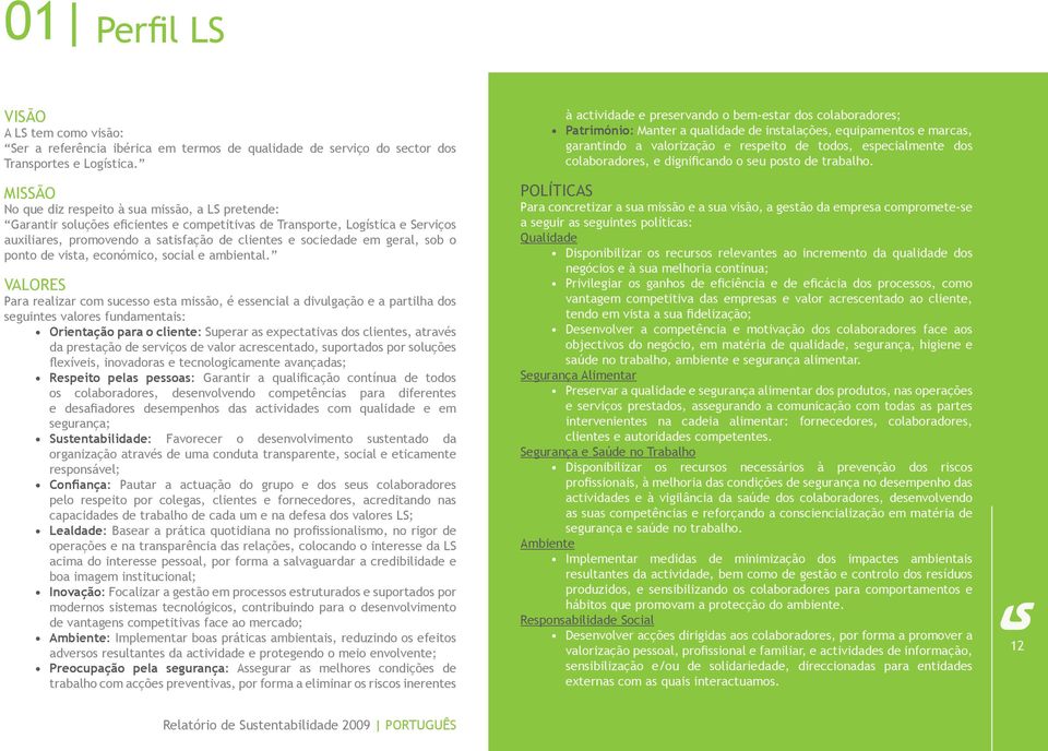 geral, sob o ponto de vista, económico, social e ambiental.