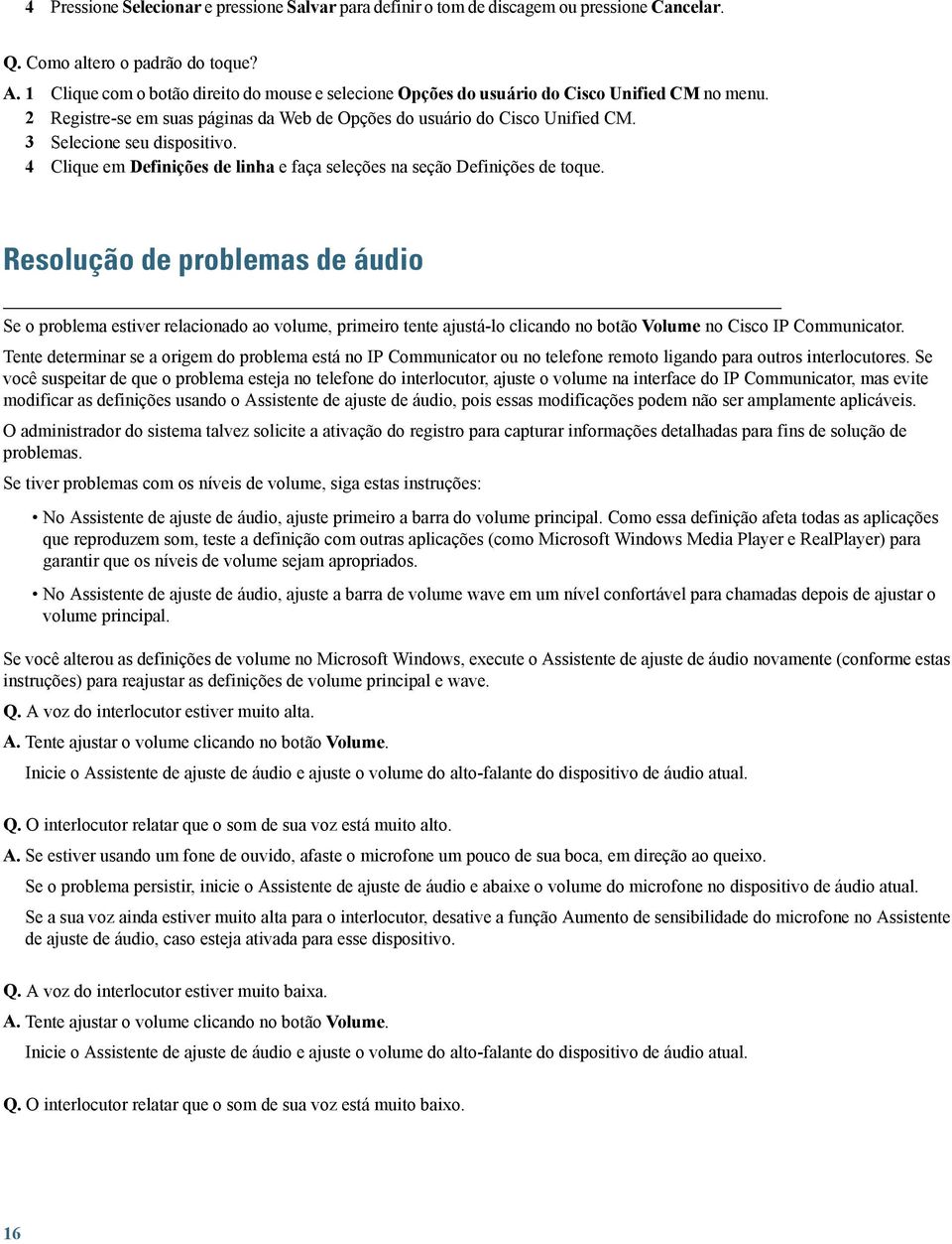 3 Selecione seu dispositivo. 4 Clique em Definições de linha e faça seleções na seção Definições de toque.