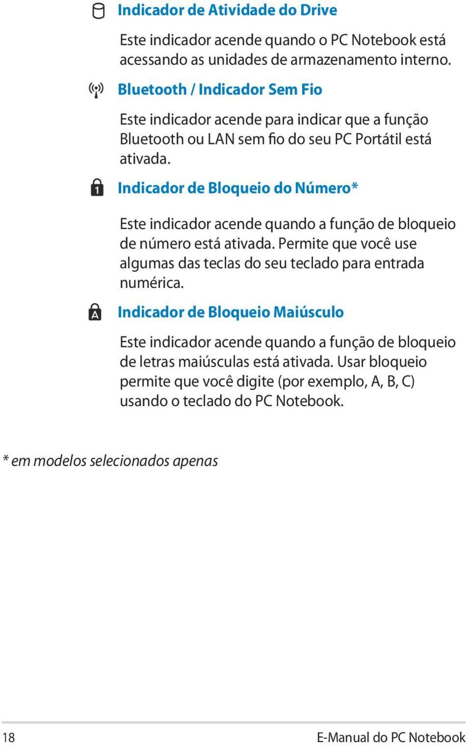 Indicador de Bloqueio do Número* Este indicador acende quando a função de bloqueio de número está ativada.