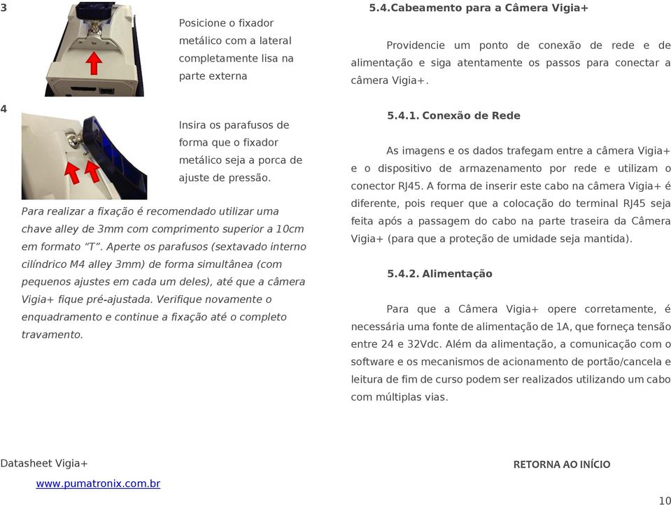 4 Insira os parafusos de forma que o fixador metálico seja a porca de ajuste de pressão.