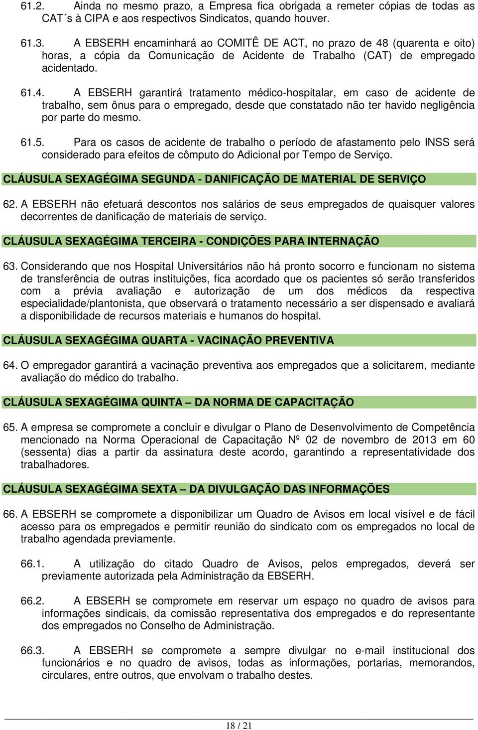 (quarenta e oito) horas, a cópia da Comunicação de Acidente de Trabalho (CAT) de empregado acidentado. 61.4.