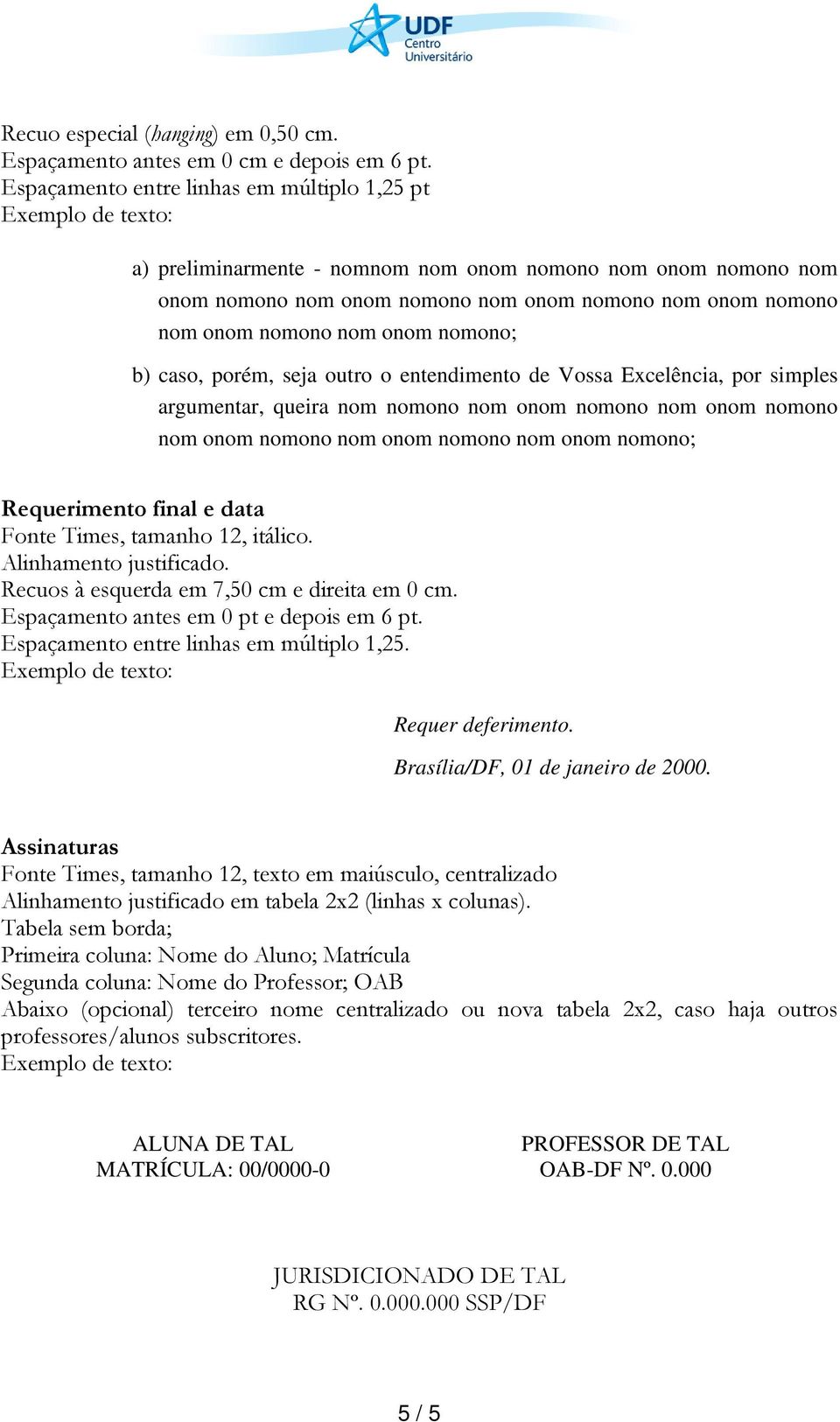 nomono; b) caso, porém, seja outro o entendimento de Vossa Excelência, por simples argumentar, queira nom nomono nom onom nomono nom onom nomono nom onom nomono nom onom nomono nom onom nomono;