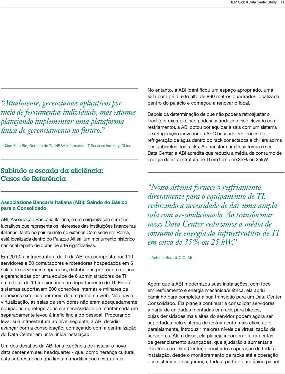 Consolidado ABI, Associação Bancária Italiana, é uma organização sem fins lucrativos que representa os interesses das instituições financeiras italianas, tanto no país quanto no exterior.