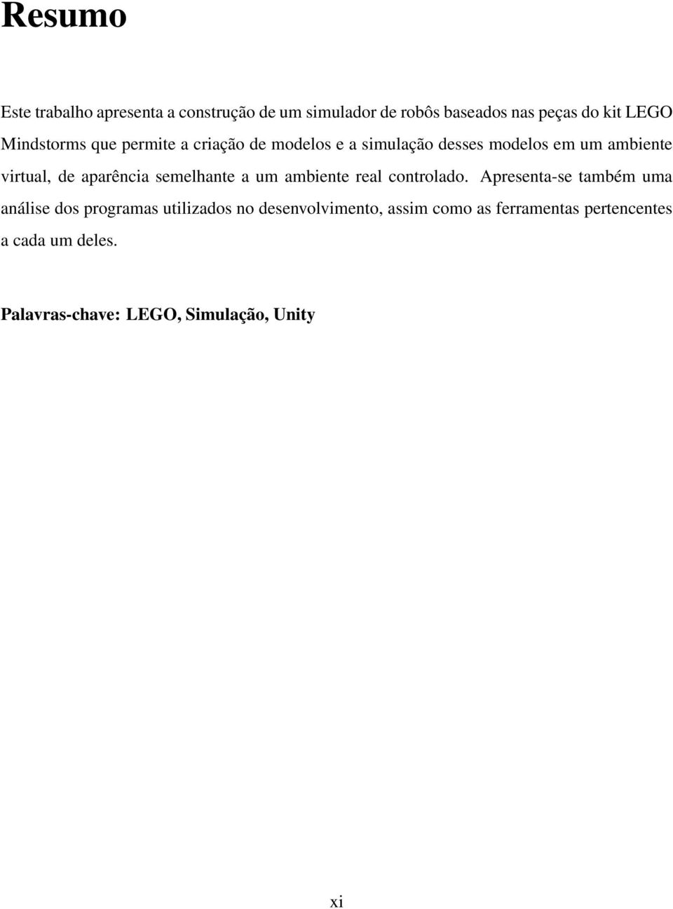 aparência semelhante a um ambiente real controlado.