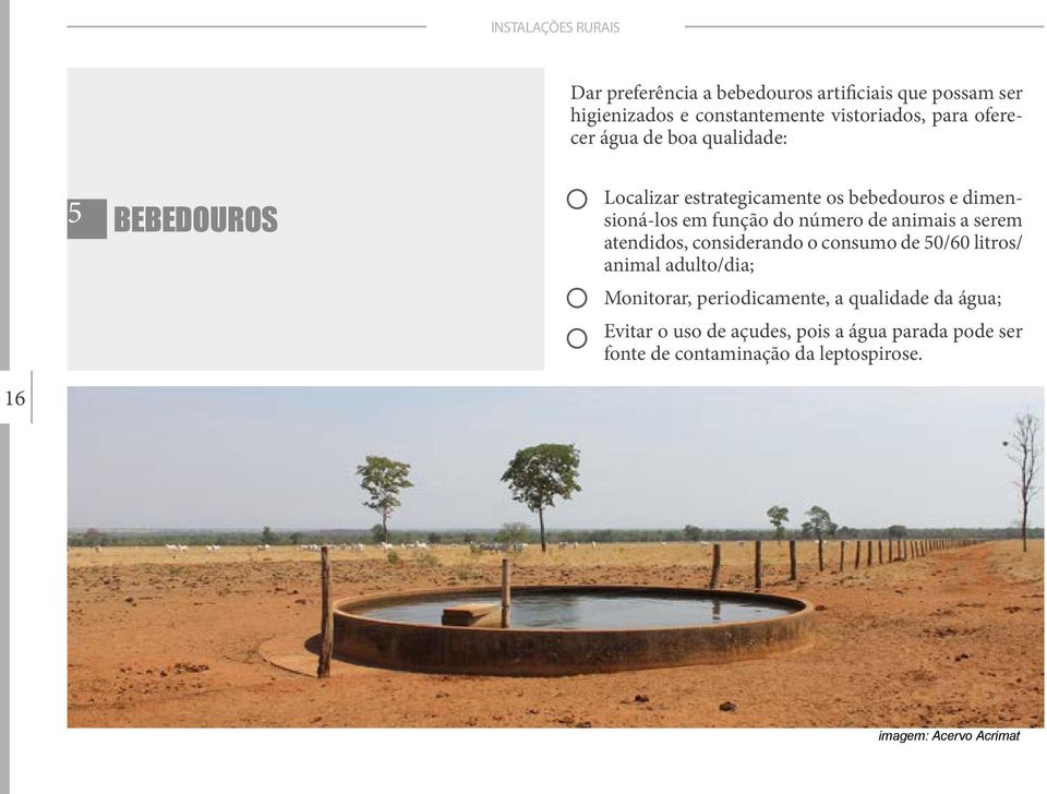 a serem atendidos, considerando o consumo de 50/60 litros/ animal adulto/dia; Monitorar, periodicamente, a qualidade da