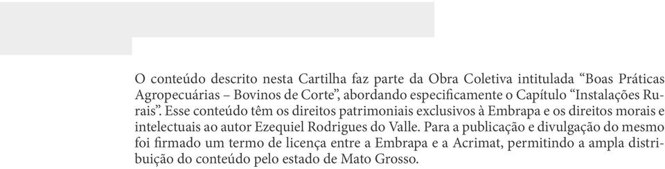 Esse conteúdo têm os direitos patrimoniais exclusivos à Embrapa e os direitos morais e intelectuais ao autor Ezequiel