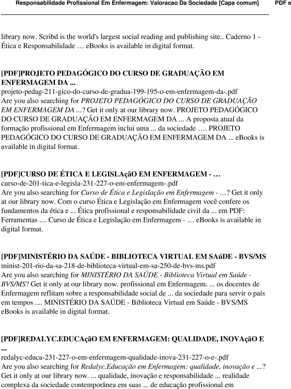 pdf Are you also searching for PROJETO PEDAGÓGICO DO CURSO DE GRADUAÇÃO EM ENFERMAGEM DA...? Get it only at our library now. PROJETO PEDAGÓGICO DO CURSO DE GRADUAÇÃO EM ENFERMAGEM DA... A proposta atual da formação profissional em Enfermagem inclui uma.