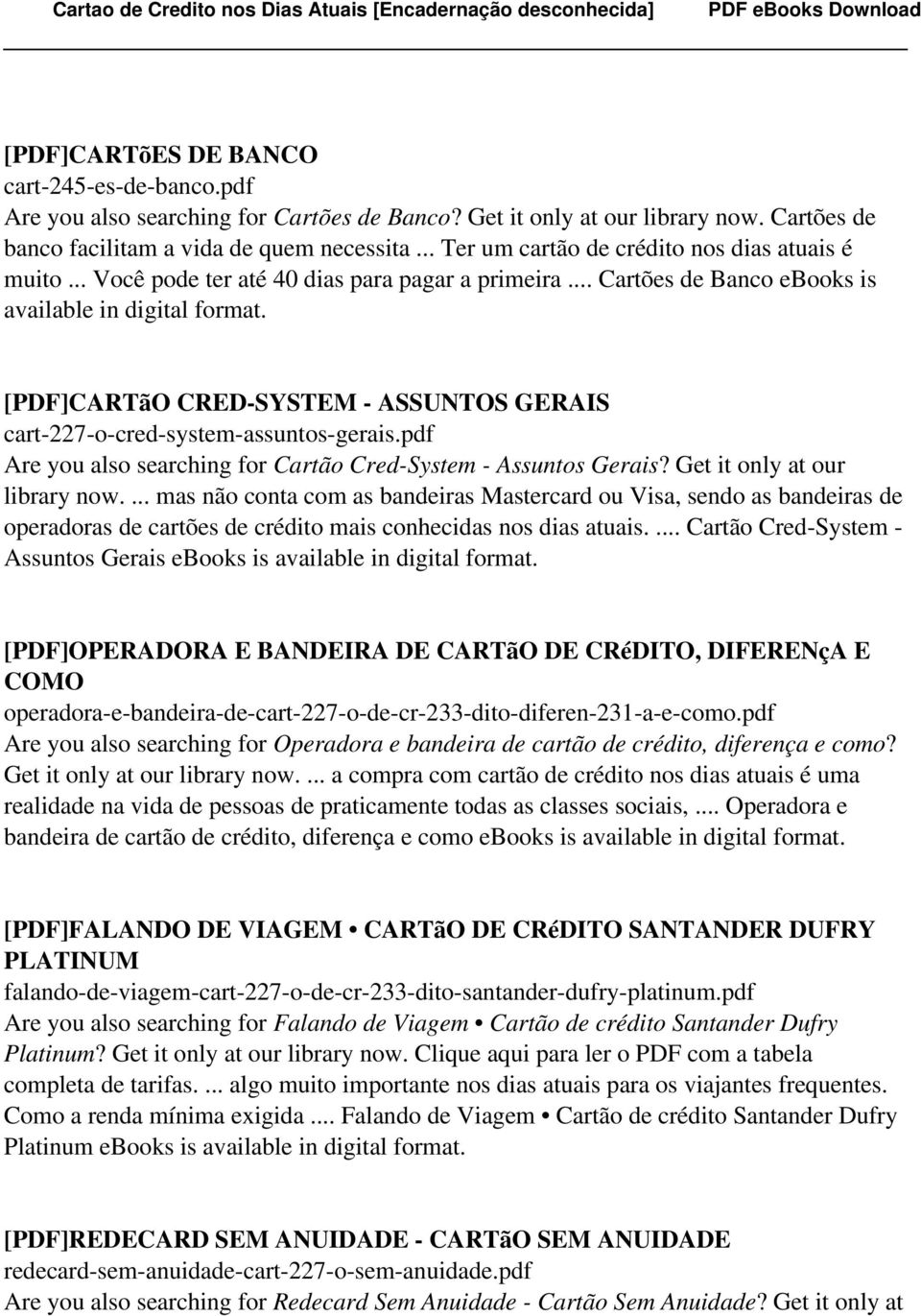 .. Cartões de Banco ebooks is [PDF]CARTãO CRED-SYSTEM - ASSUNTOS GERAIS cart-227-o-cred-system-assuntos-gerais.pdf Are you also searching for Cartão Cred-System - Assuntos Gerais?