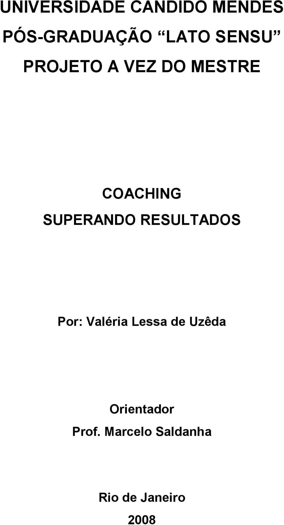 SUPERANDO RESULTADOS Por: Valéria Lessa de