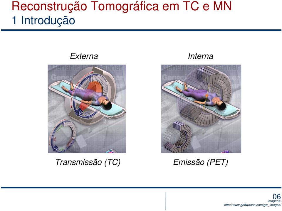 Transmissão (TC) Emissão (PET) 06