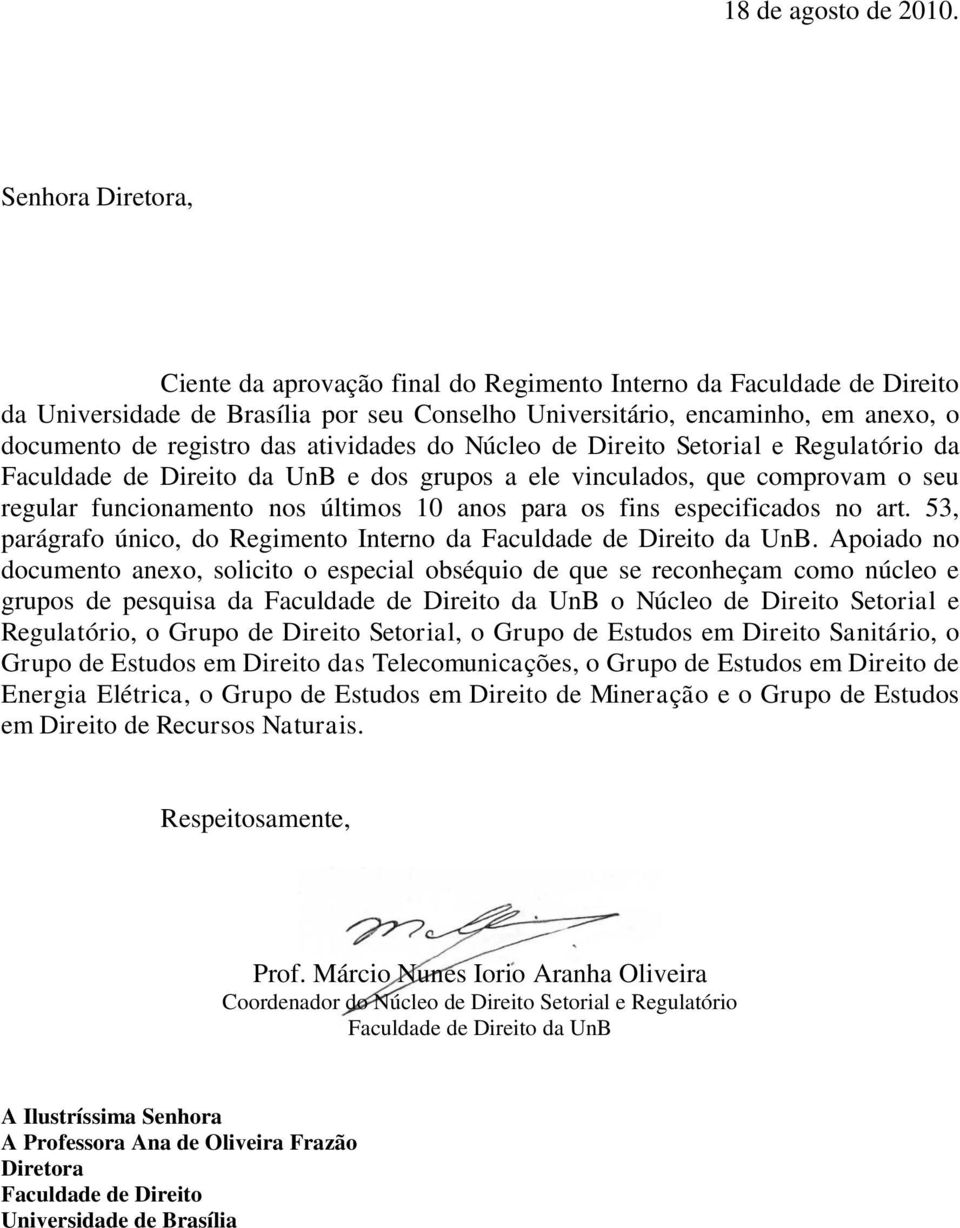 atividades do Núcleo de Direito Setorial e Regulatório da Faculdade de Direito da UnB e dos grupos a ele vinculados, que comprovam o seu regular funcionamento nos últimos 10 anos para os fins