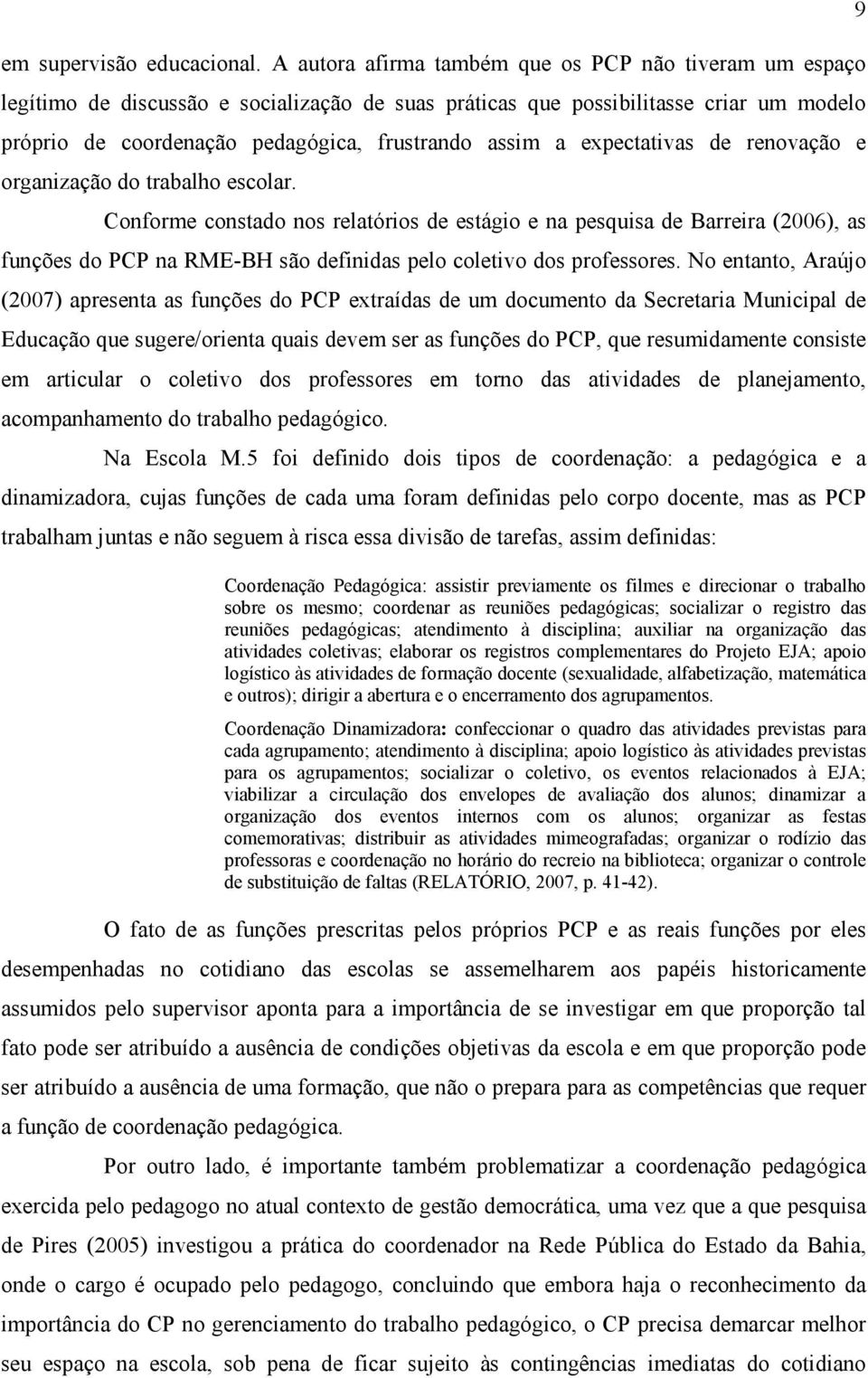 expectativas de renovação e organização do trabalho escolar.