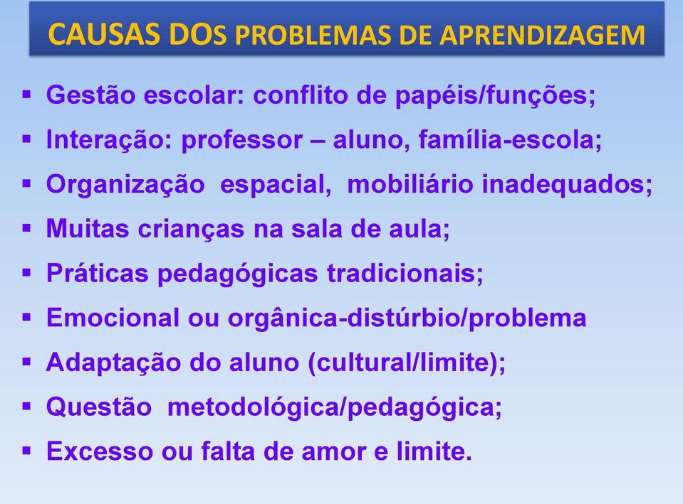 na sala de aula; Práticas pedagógicas tradicionais; Emocional ou orgânica-distúrbio/problema