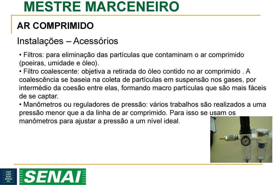 A coalescência se baseia na coleta de partículas em suspensão nos gases, por intermédio da coesão entre elas, formando macro partículas que