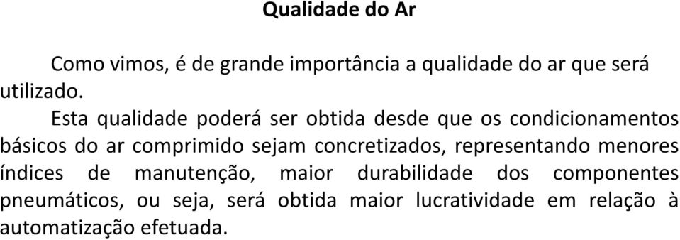 sejam concretizados, representando menores índices de manutenção, maior durabilidade dos