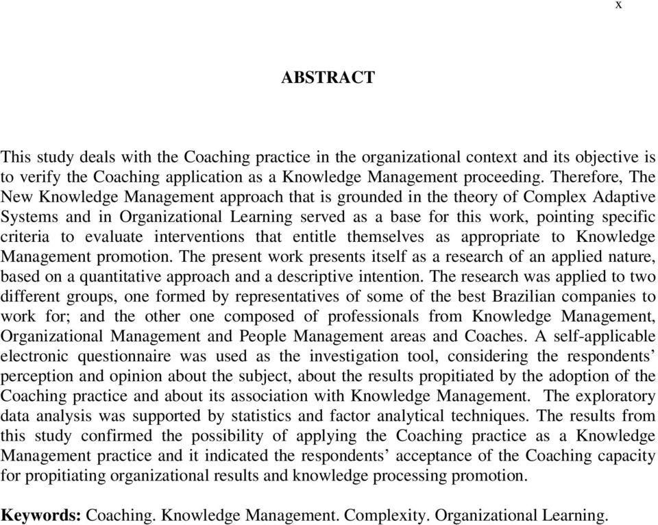 to evaluate interventions that entitle themselves as appropriate to Knowledge Management promotion.