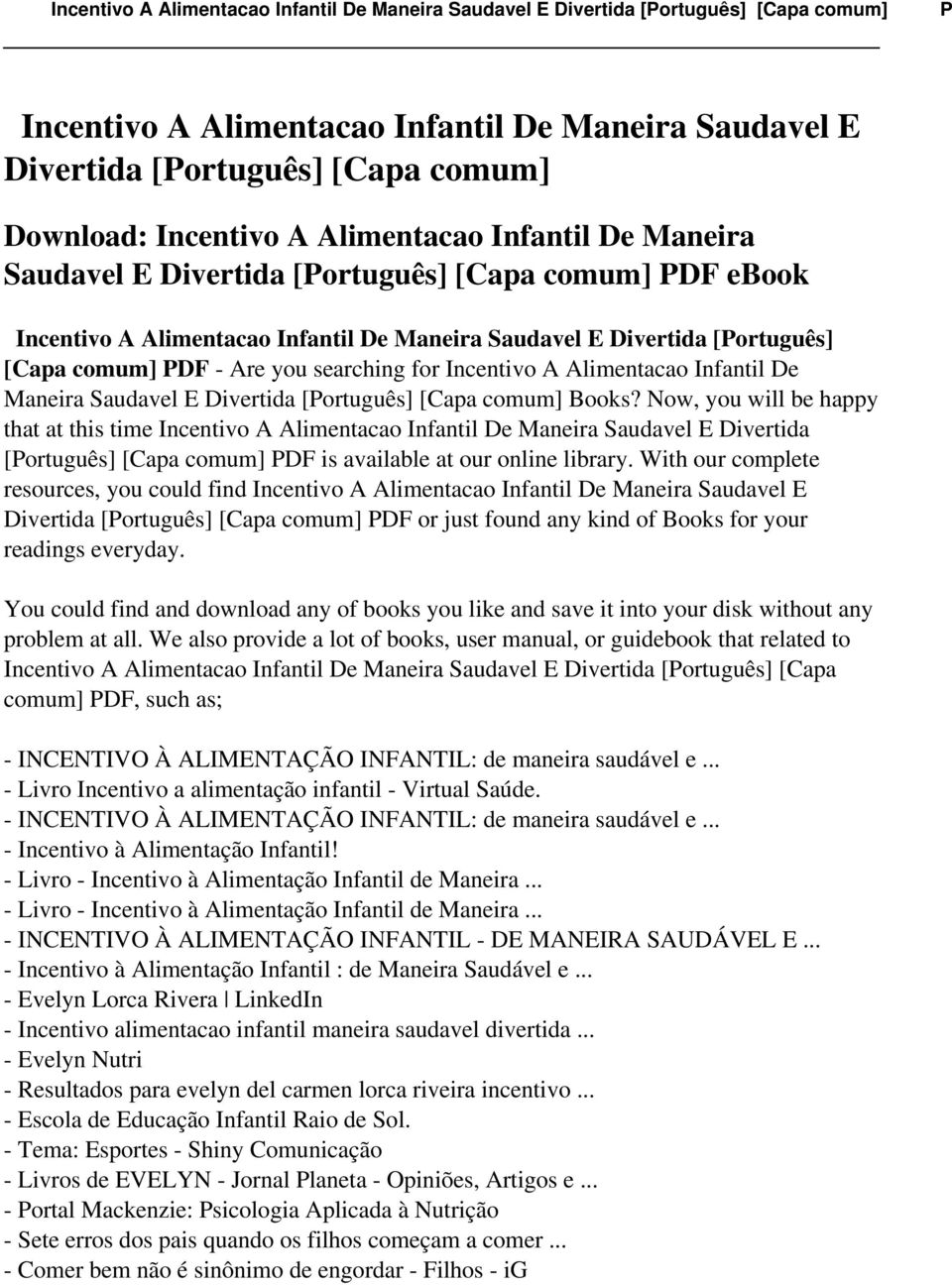 [Capa comum] Books? Now, you will be happy that at this time Incentivo A Alimentacao Infantil De Maneira Saudavel E Divertida [Português] [Capa comum] PDF is available at our online library.