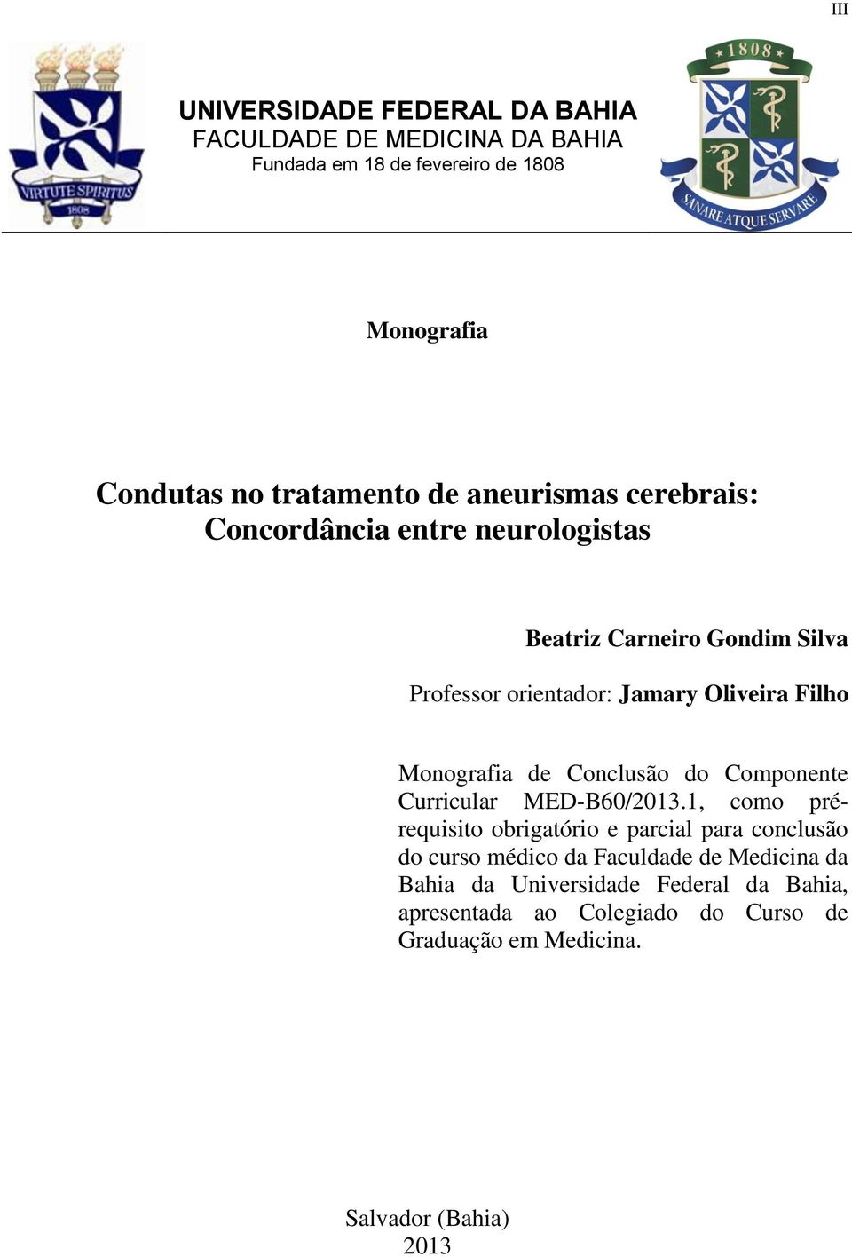 Monografia de Conclusão do Componente Curricular MED-B60/2013.