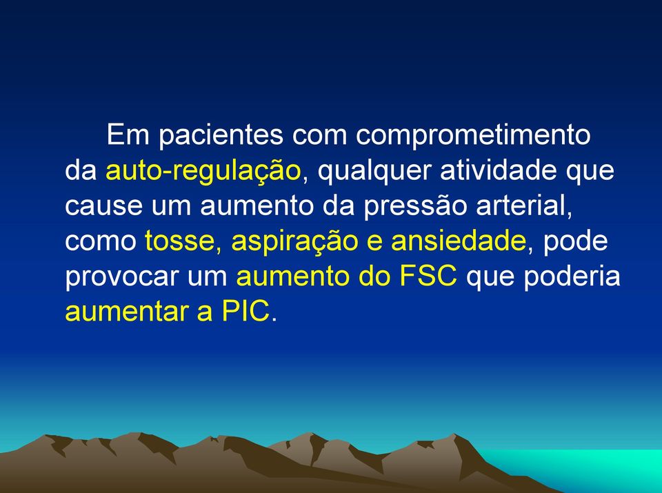 arterial, como tosse, aspiração e ansiedade, pode