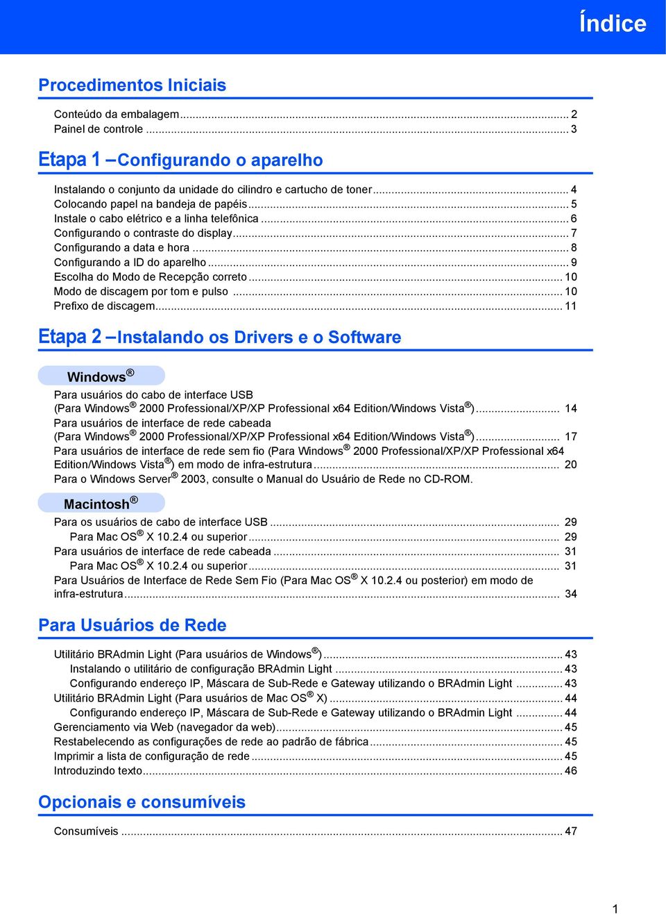 .. 9 Escolha do Modo de Recepção correto... 10 Modo de discagem por tom e pulso... 10 Prefixo de discagem.