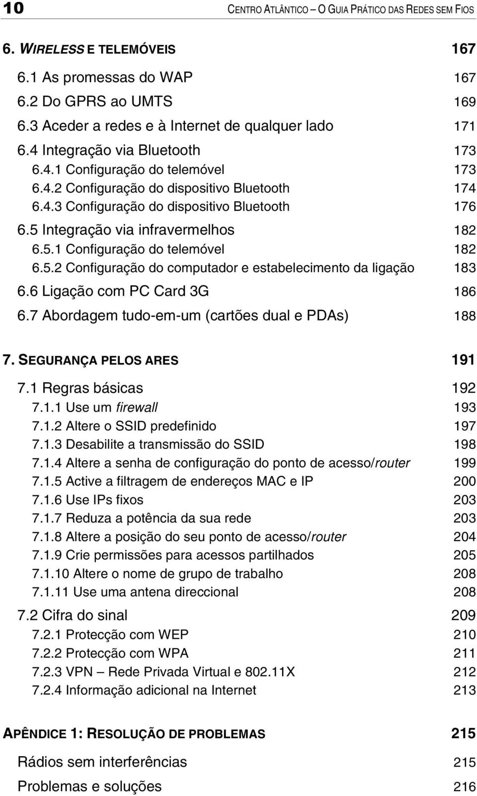 5 Integração via infravermelhos 182 6.5.1 Configuração do telemóvel 182 6.5.2 Configuração do computador e estabelecimento da ligação 183 6.6 Ligação com PC Card 3G 186 6.