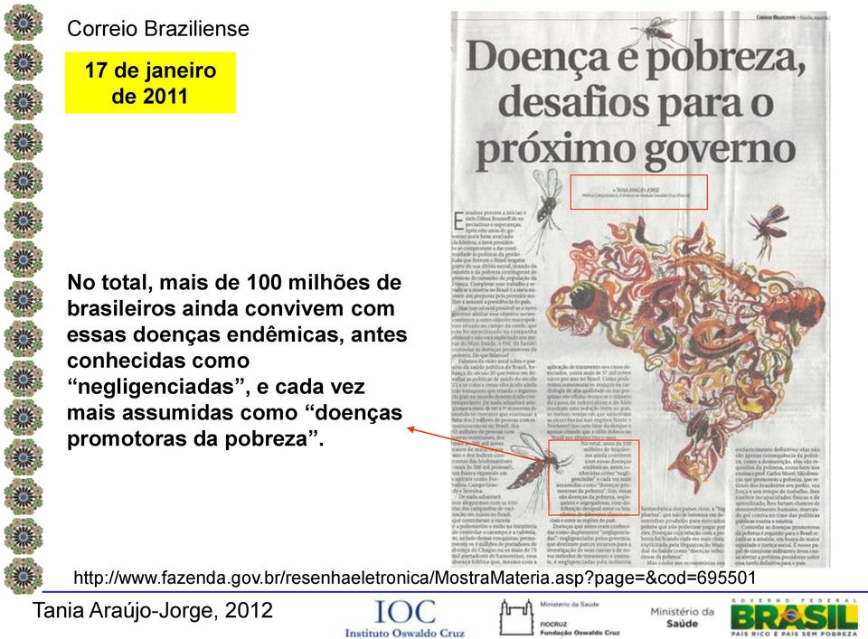 negligenciadas, e cada vez mais assumidas como doenças promotoras da pobreza.