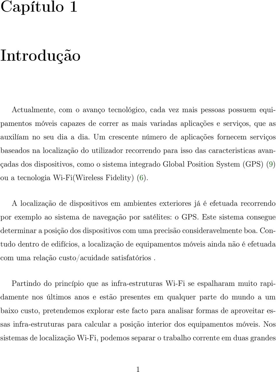 Position System (GPS) (9) ou a tecnologia Wi-Fi(Wireless Fidelity) (6).