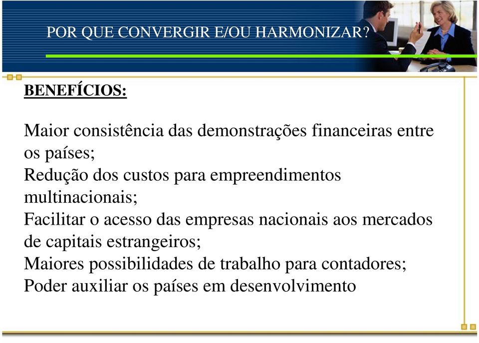 dos custos para empreendimentos multinacionais; Facilitar o acesso das empresas