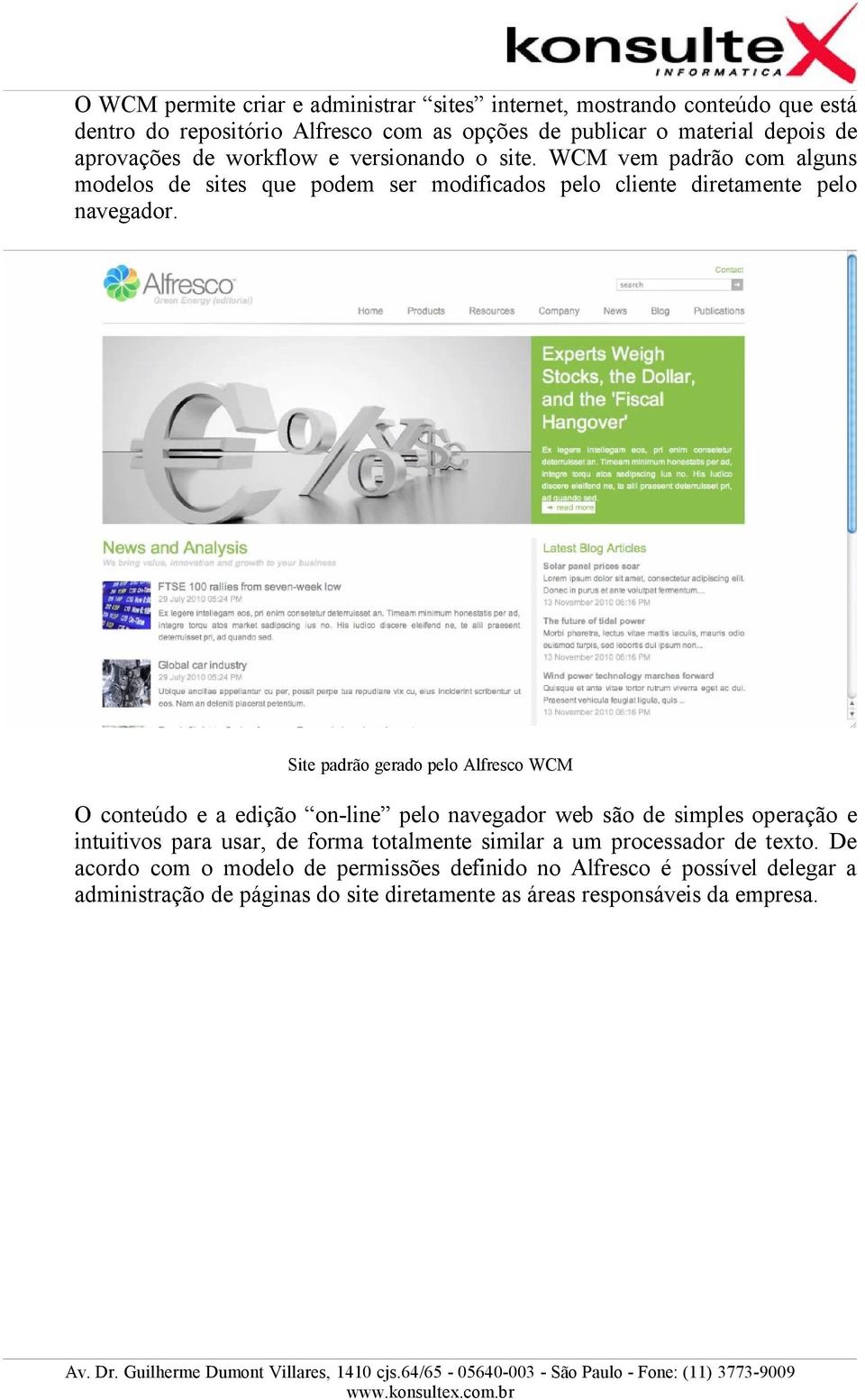 Site padrão gerado pelo Alfresco WCM O conteúdo e a edição on-line pelo navegador web são de simples operação e intuitivos para usar, de forma totalmente similar a