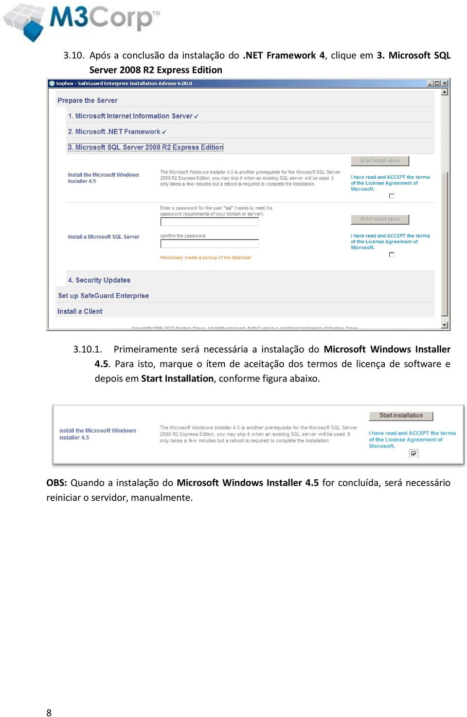 .1. Primeiramente será necessária a instalação do Microsoft Windows Installer 4.5.