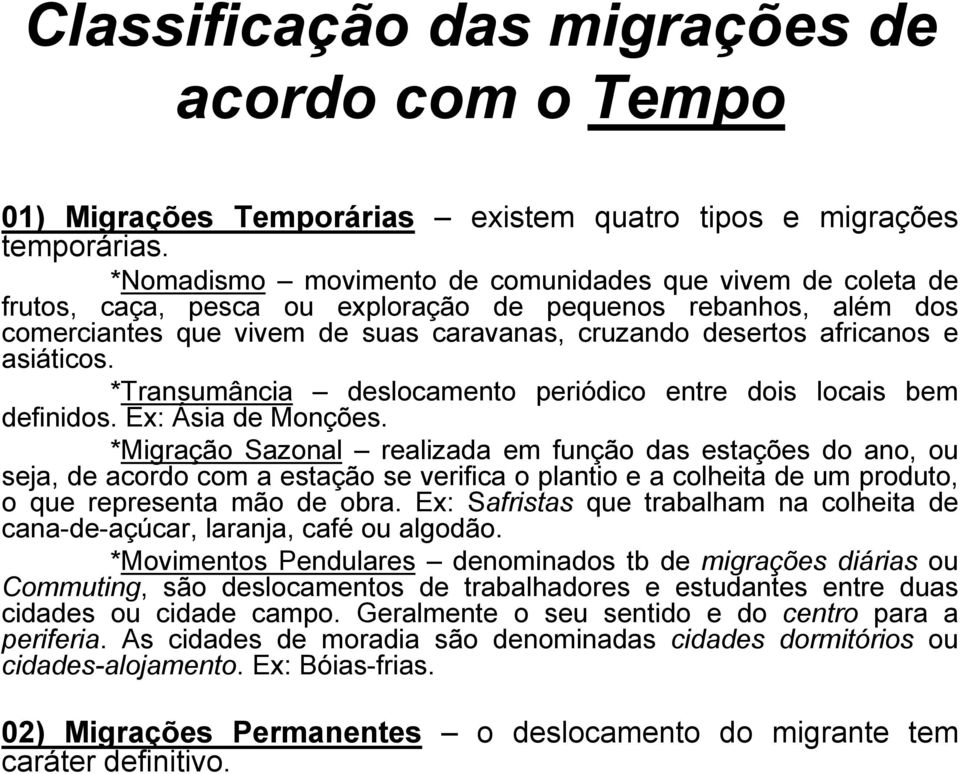 asiáticos. *Transumância deslocamento periódico entre dois locais bem definidos. Ex: Ásia de Monções.