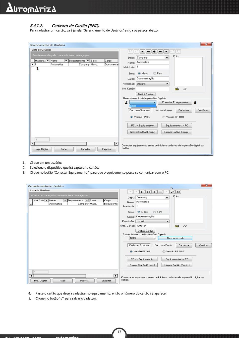 abaixo: 1. Clique em um usuário; 2. Selecione o dispositivo que irá capturar o cartão; 3.