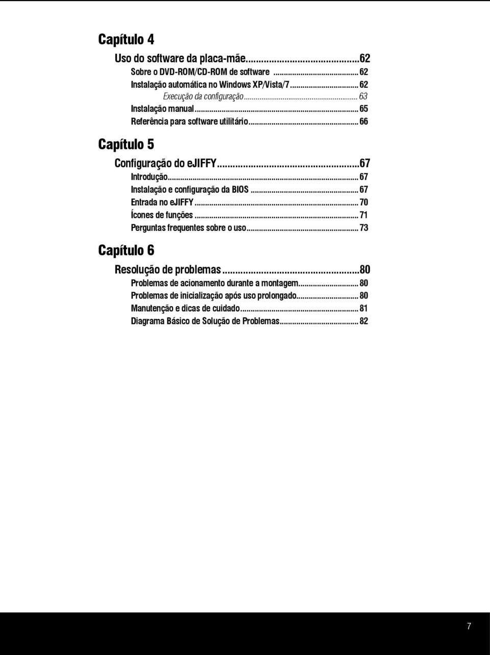 .. 67 Entrada no ejiffy... 70 Ícones de funções... 71 Perguntas frequentes sobre o uso... 73 Capítulo 6 Resolução de problemas.