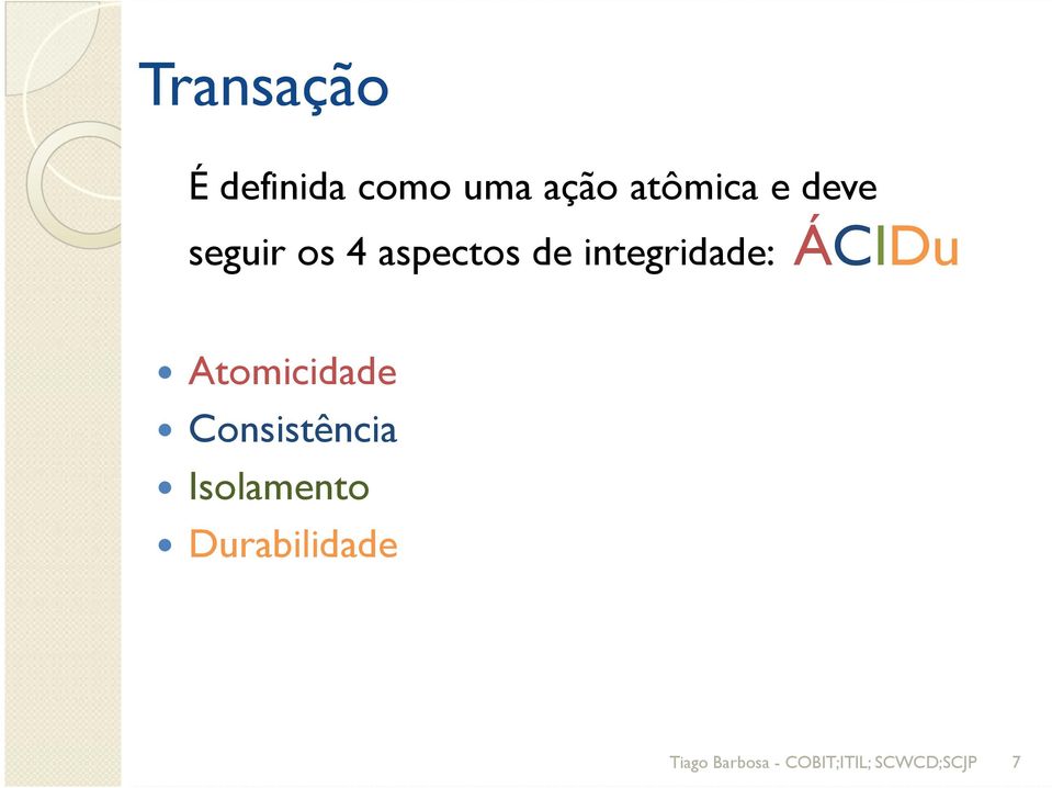 ÁCIDu Atomicidade Consistência Isolamento