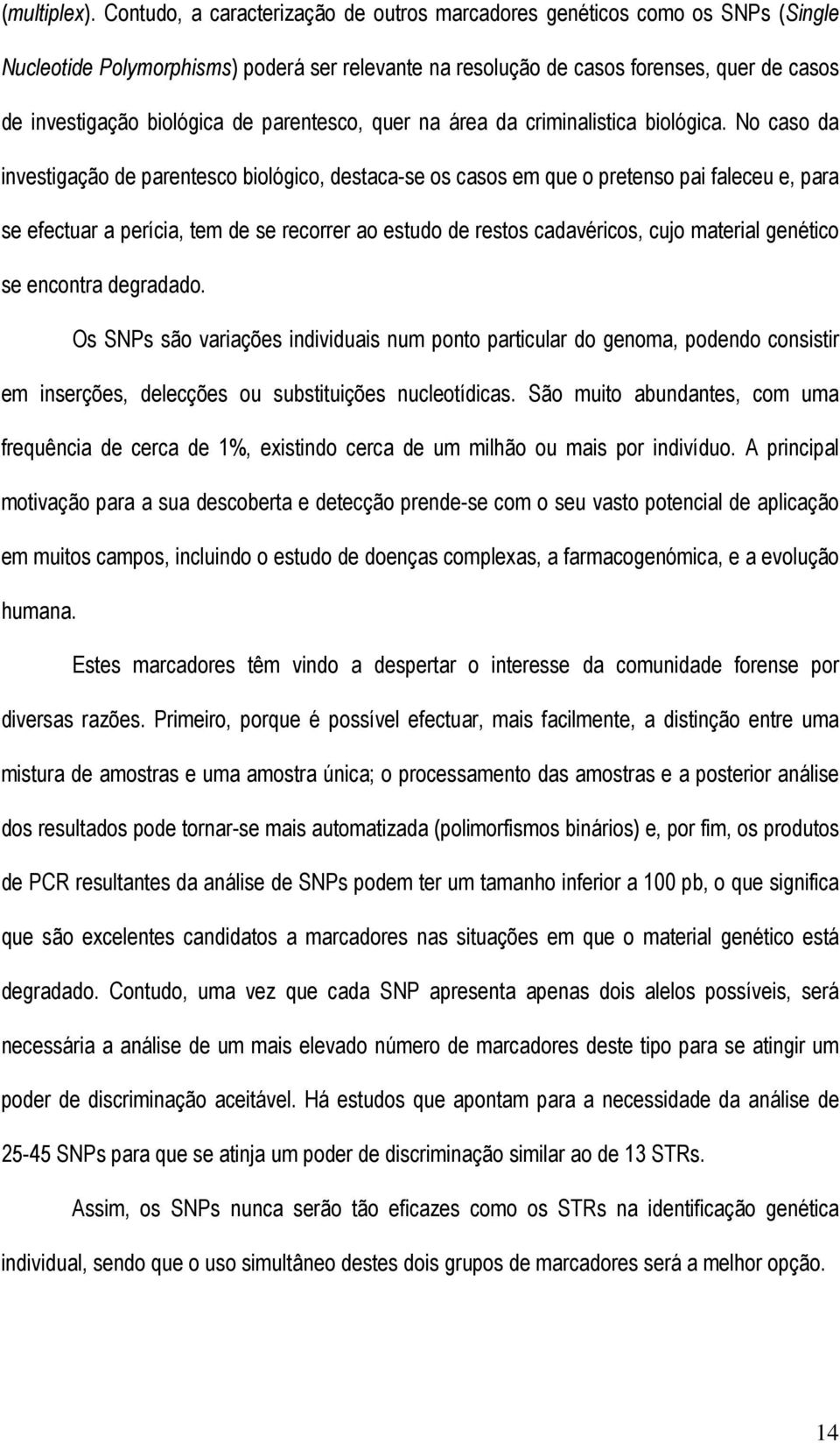 parentesco, quer na área da criminalistica biológica.