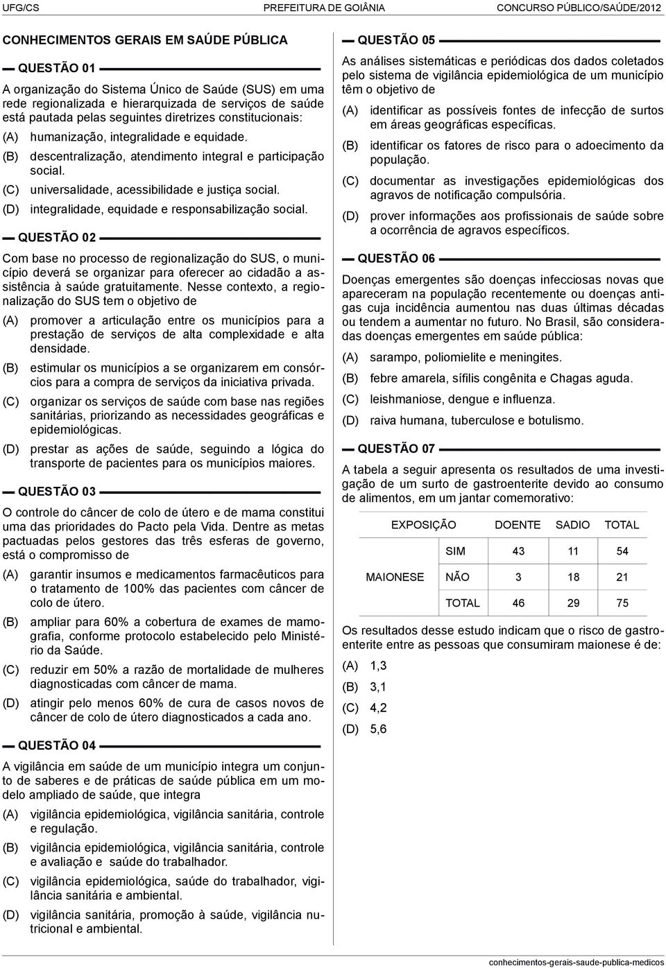 integralidade, equidade e responsabilização social.