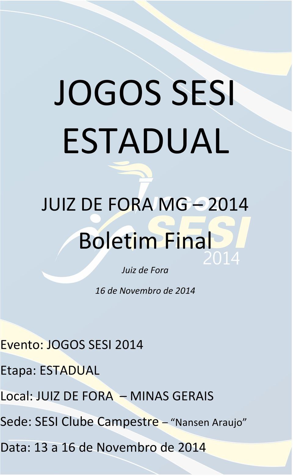 Evento:JOGOSSESI0 Etapa:ESTADUAL Local:JUIZDEFORA