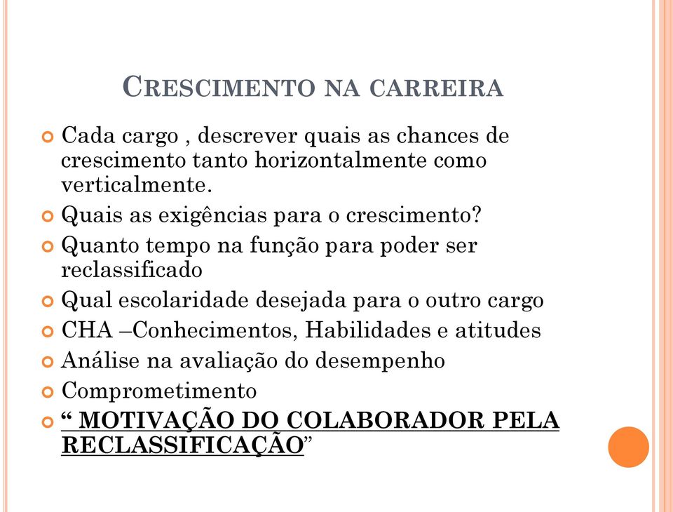 Quanto tempo na função para poder ser reclassificado Qual escolaridade desejada para o outro cargo