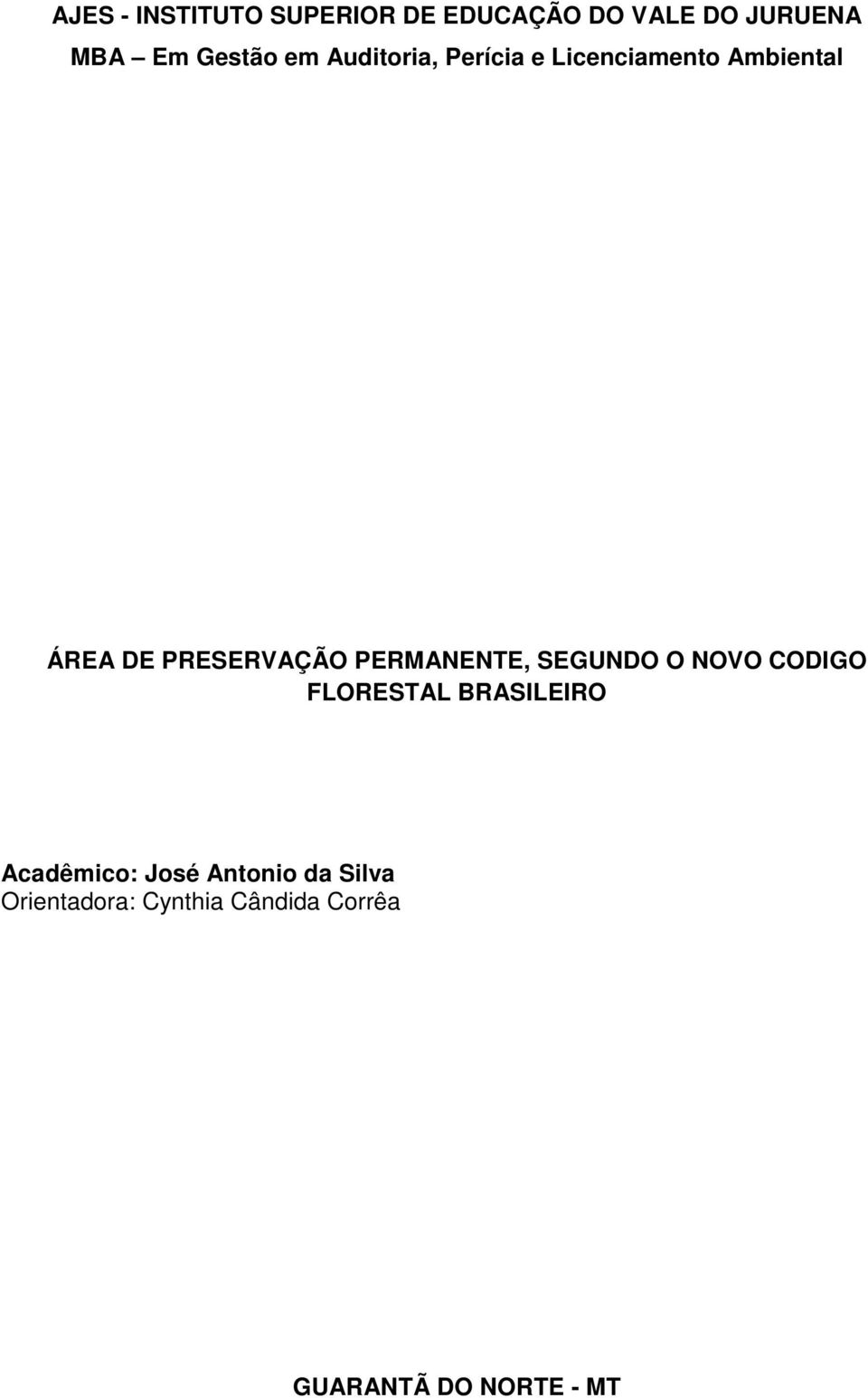 PERMANENTE, SEGUNDO O NOVO CODIGO FLORESTAL BRASILEIRO Acadêmico: José