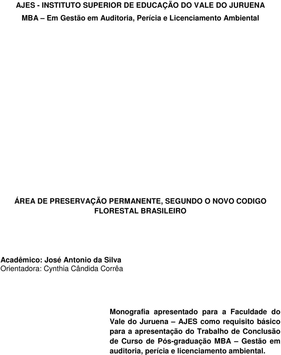 Orientadora: Cynthia Cândida Corrêa Monografia apresentado para a Faculdade do Vale do Juruena AJES como requisito