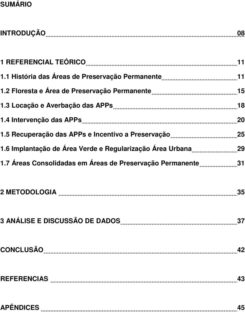 5 Recuperação das APPs e Incentivo a Preservação 25 1.6 Implantação de Área Verde e Regularização Área Urbana 29 1.