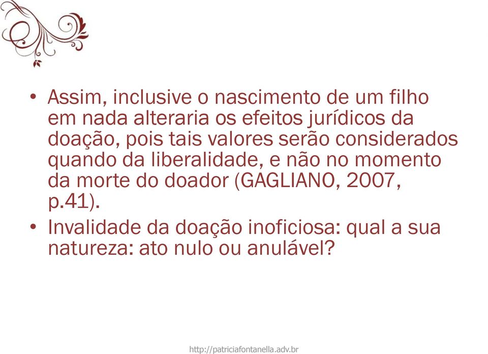 liberalidade, e não no momento da morte do doador (GAGLIANO, 2007, p.
