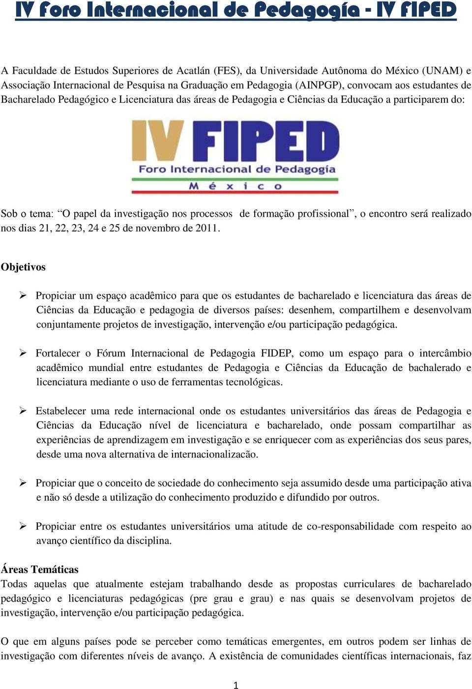 de formação profissional, o encontro será realizado nos dias 21, 22, 23, 24 e 25 de novembro de 2011.