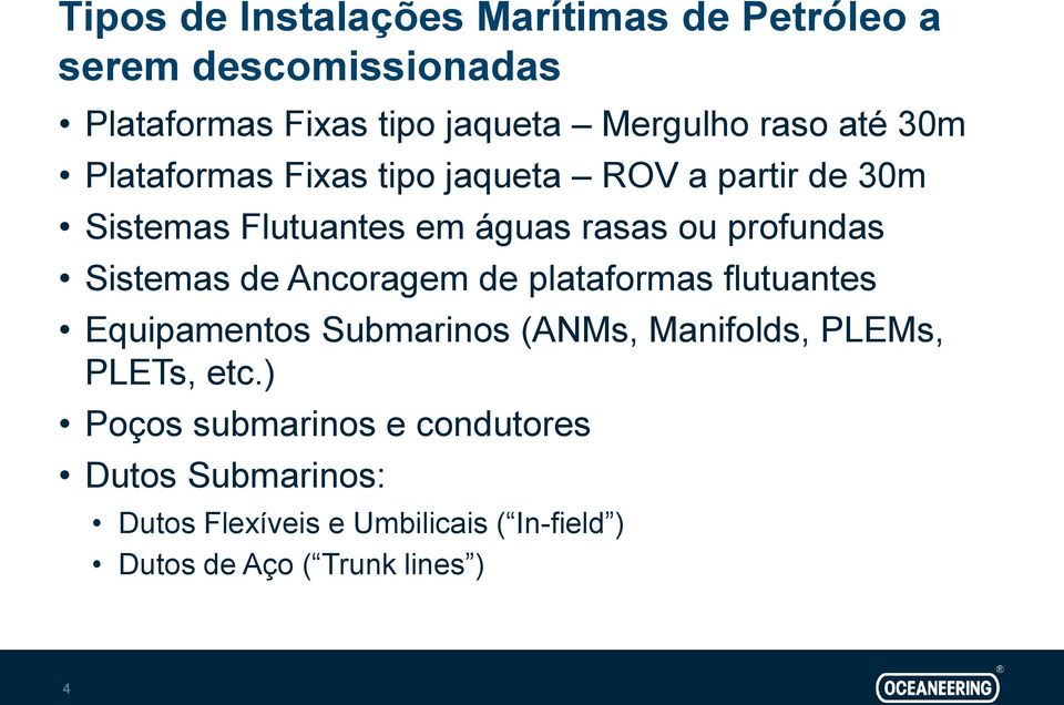 Sistemas de Ancoragem de plataformas flutuantes Equipamentos Submarinos (ANMs, Manifolds, PLEMs, PLETs, etc.