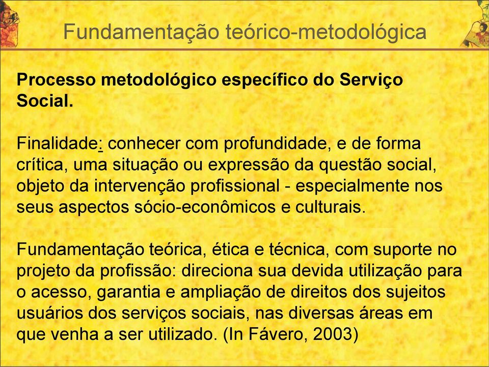 - especialmente nos seus aspectos sócio-econômicos e culturais.