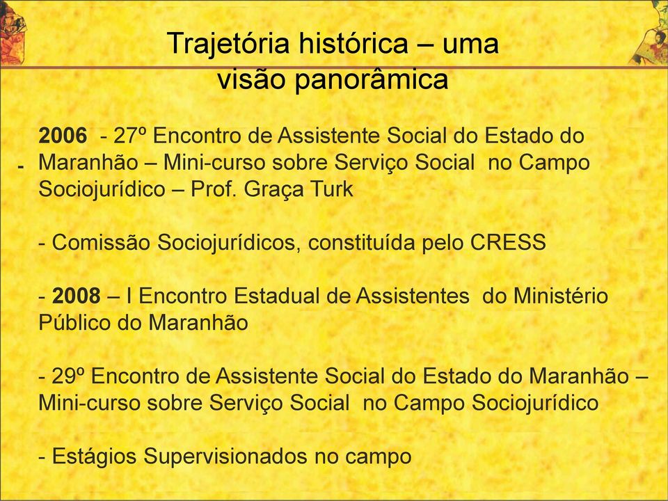 Graça Turk - Comissão Sociojurídicos, constituída pelo CRESS - 2008 I Encontro Estadual de Assistentes do