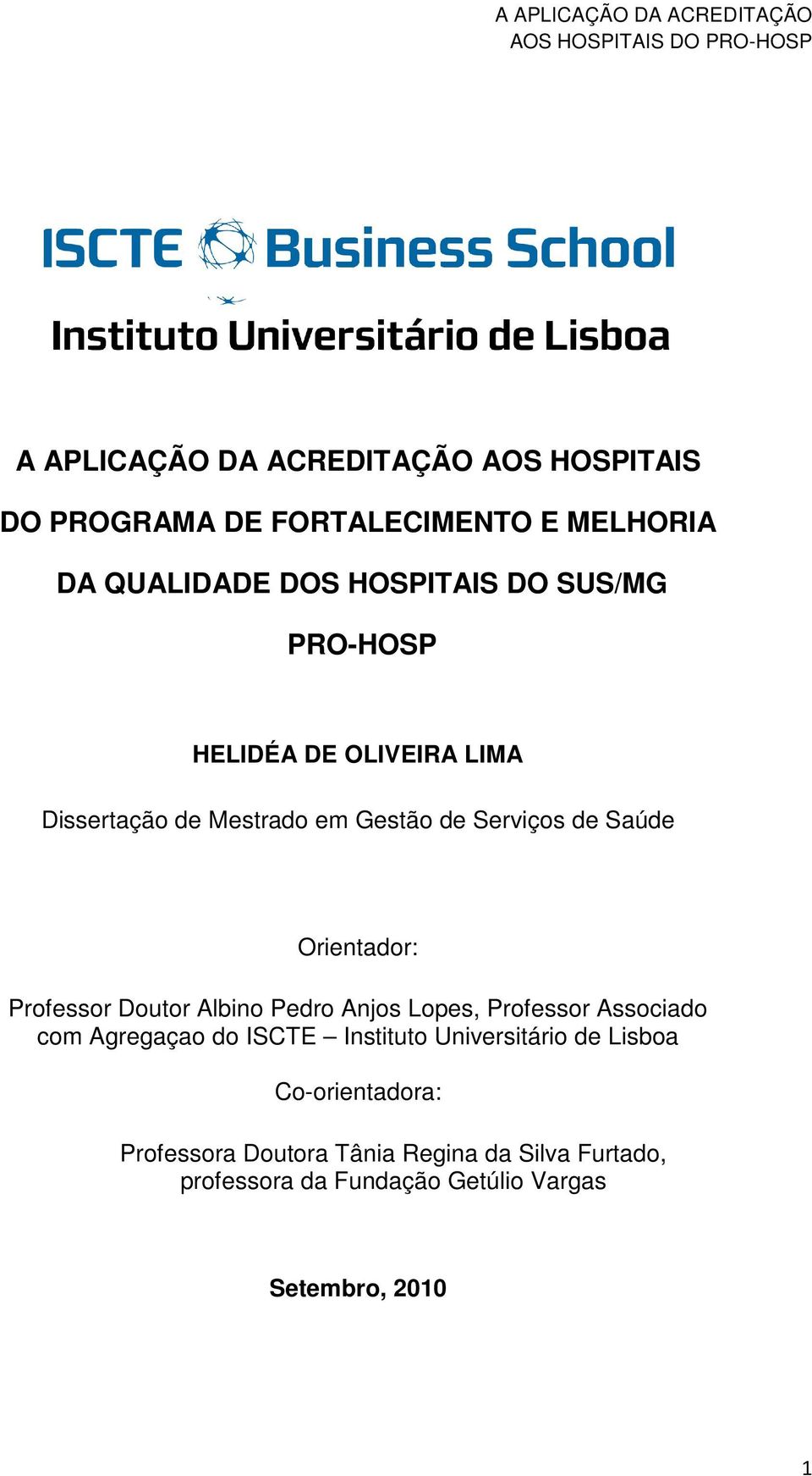 Professor Doutor Albino Pedro Anjos Lopes, Professor Associado com Agregaçao do ISCTE Instituto Universitário de