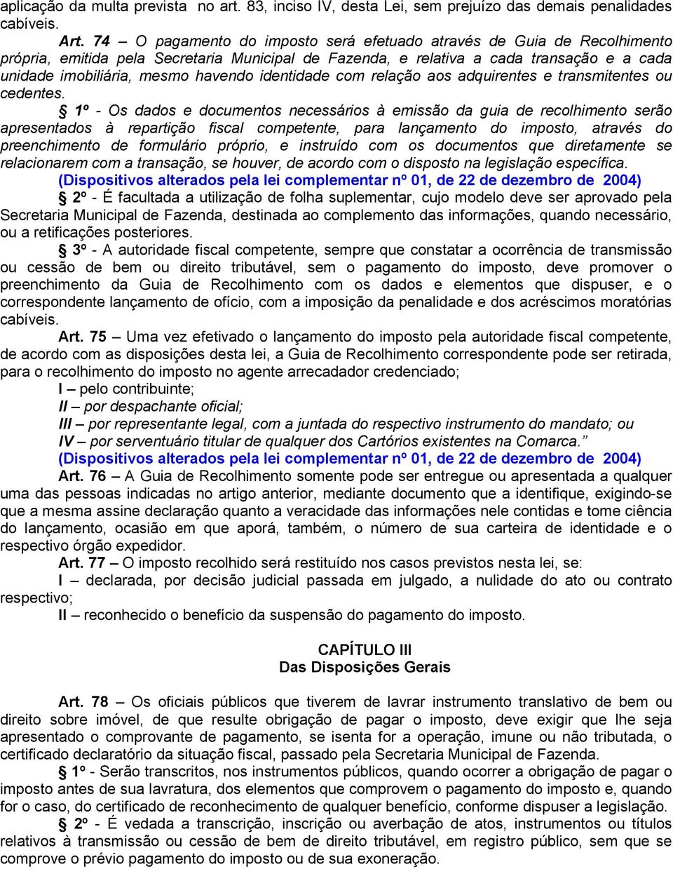 identidade com relação aos adquirentes e transmitentes ou cedentes.